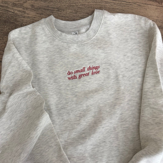 Do Small Things With Great Love Sweatshirt