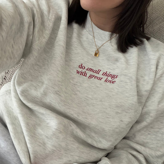 Do Small Things With Great Love Sweatshirt