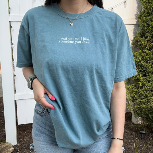 Treat Yourself Like Someone You Love T-Shirt