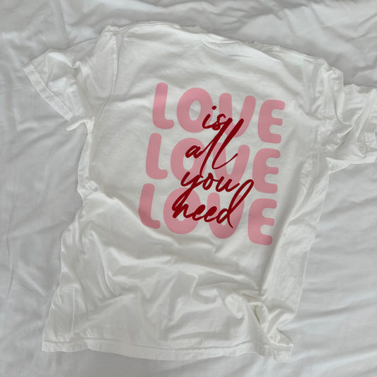 Love Is All You Need T-Shirt