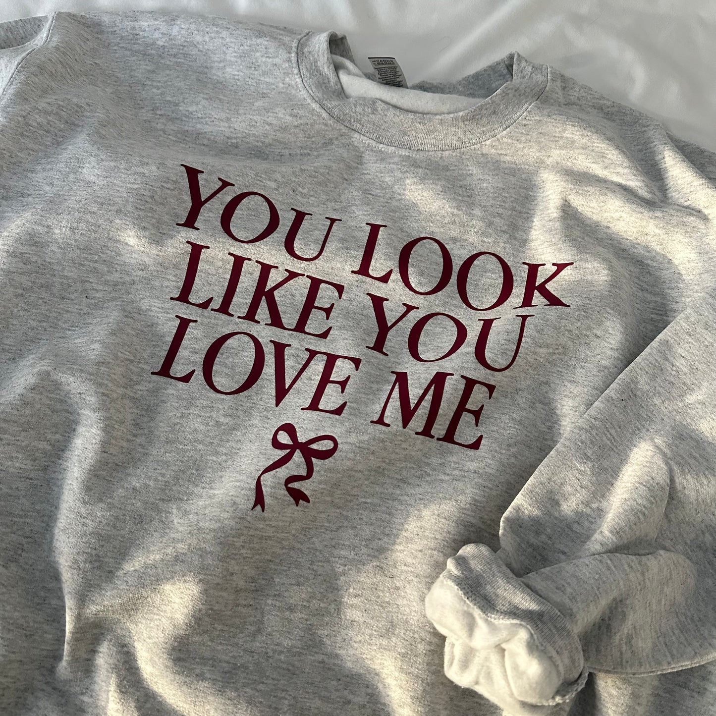 You Look Like You Love Me Sweatshirt