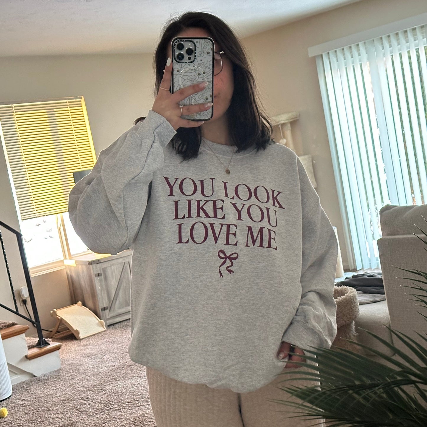 You Look Like You Love Me Sweatshirt