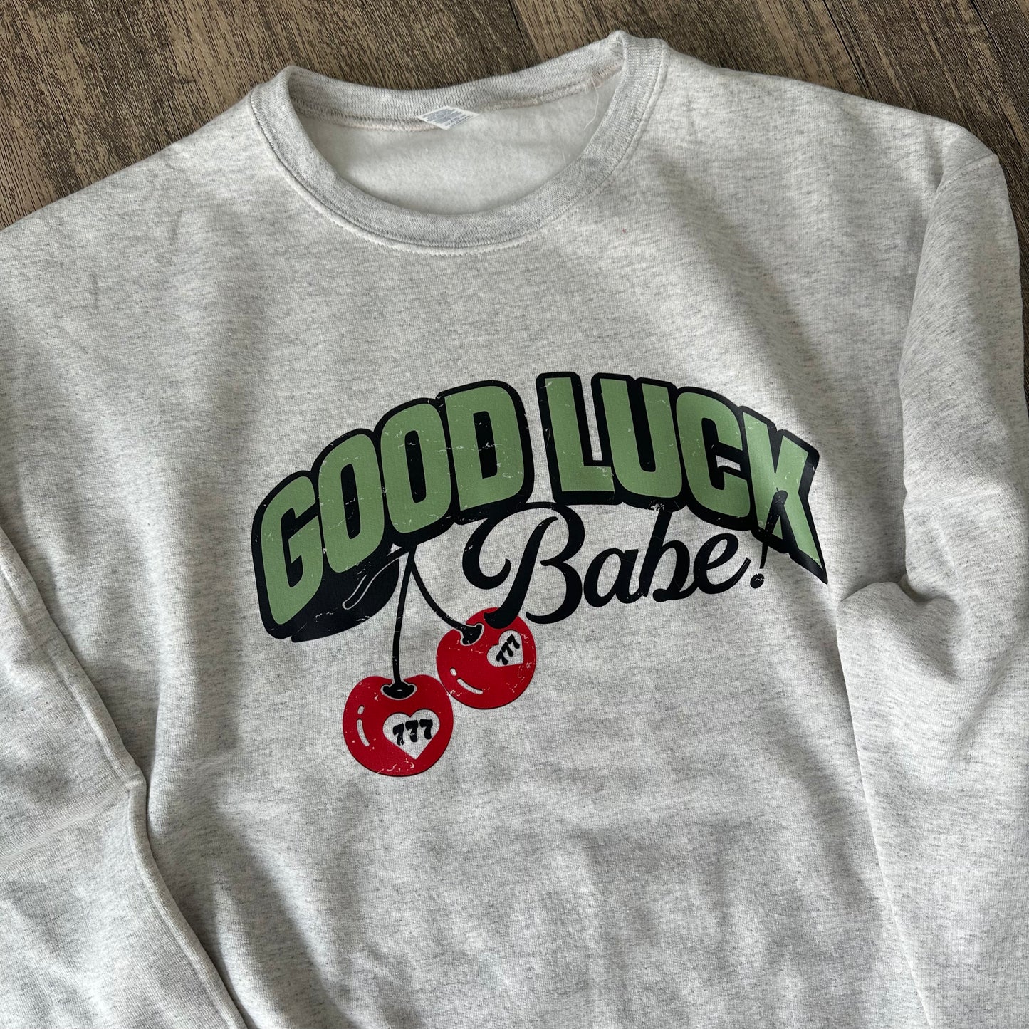 Good Luck Babe Sweatshirt