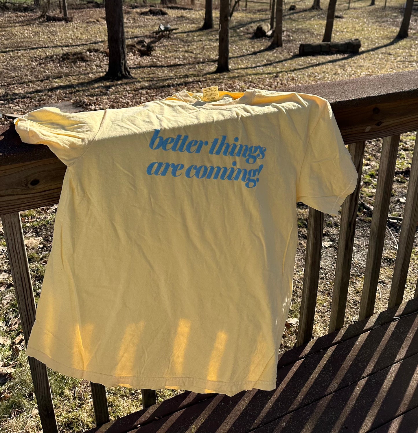 Better Things Are Coming Sweatshirt or T-Shirt