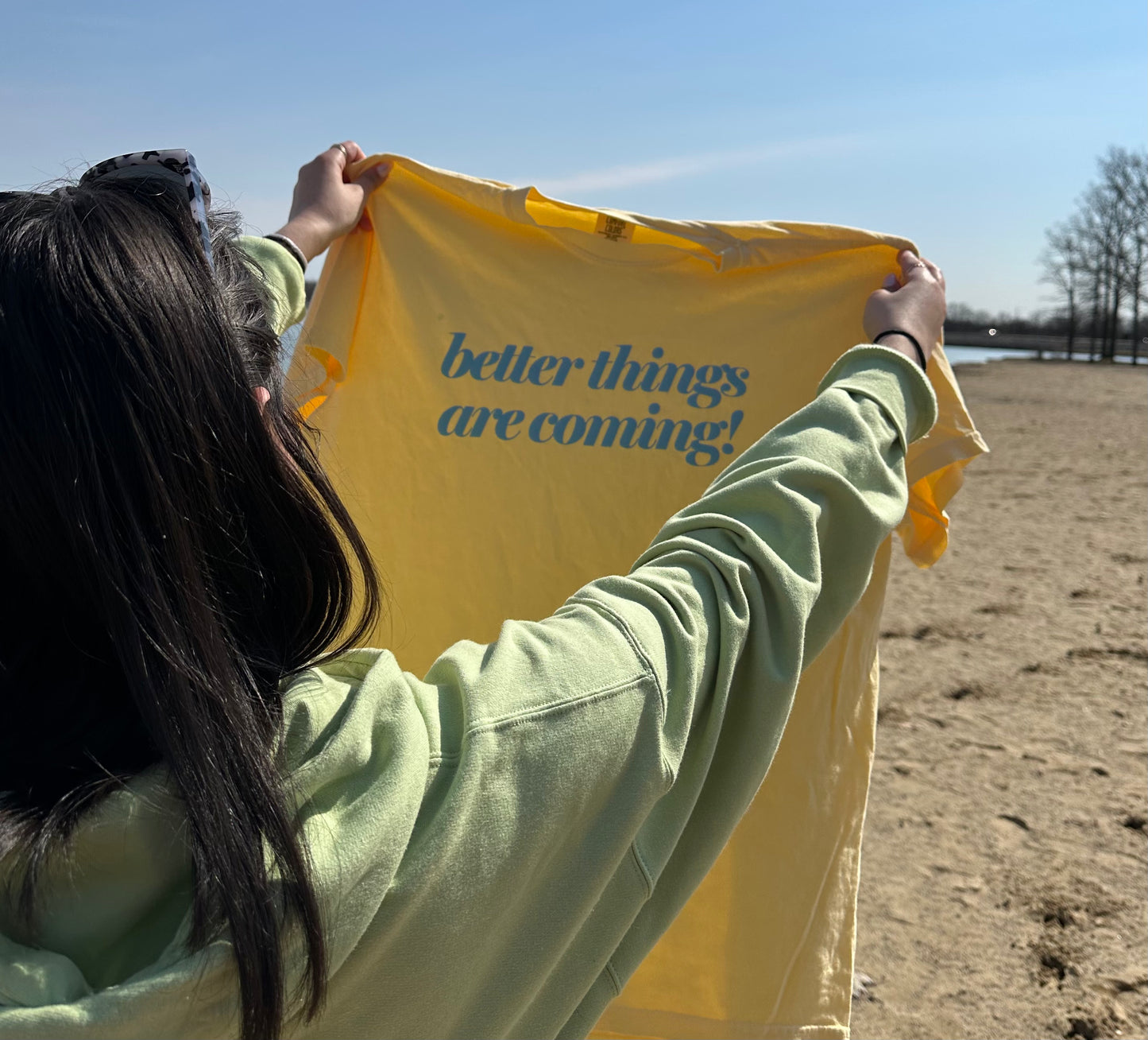 Better Things Are Coming Sweatshirt or T-Shirt