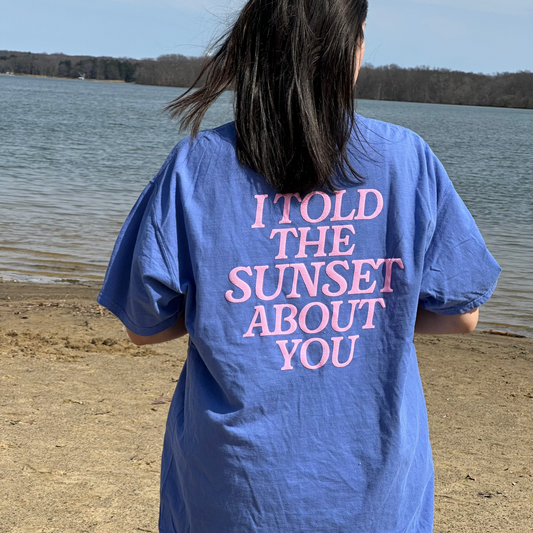 I Told The Sunset Sweatshirt or T-Shirt