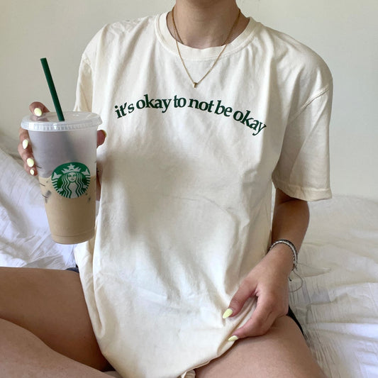 It's Okay To Not Be Okay Tee