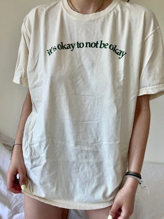 It's Okay To Not Be Okay Tee