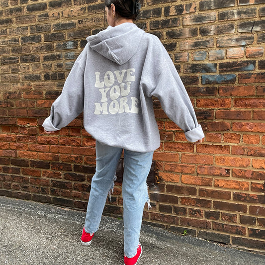 Grey Love You More Hoodie