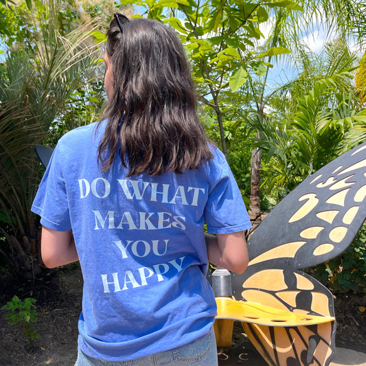 Do What Makes You Happy Tee