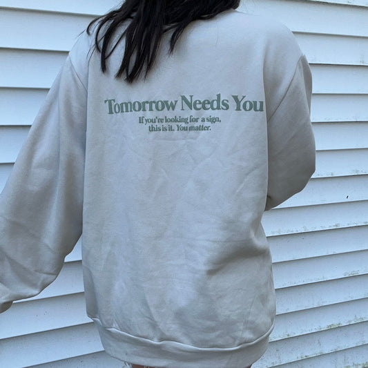 Tomorrow Needs You Sweatshirt
