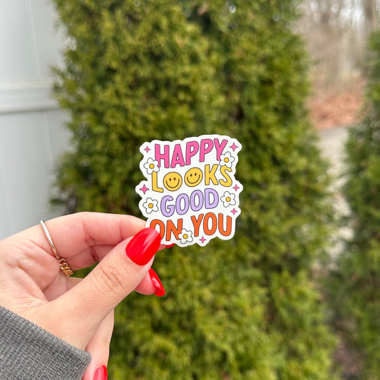 Happy Looks Good On You Sticker